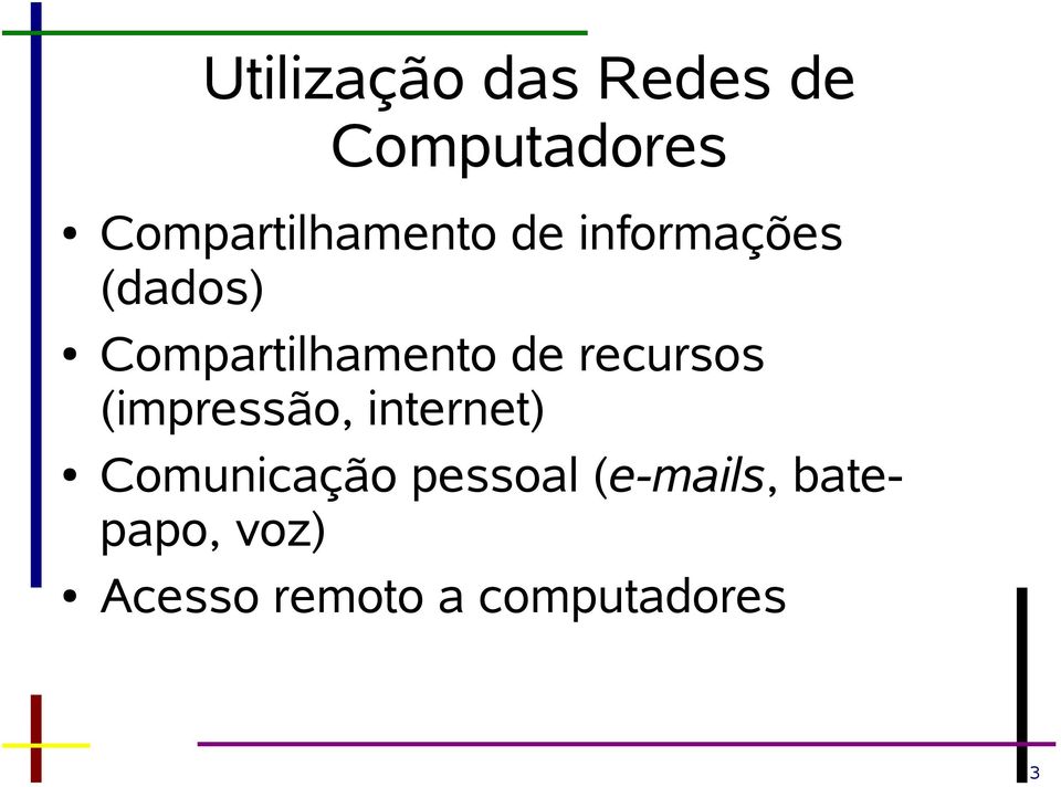 Compartilhamento de recursos (impressão, internet)