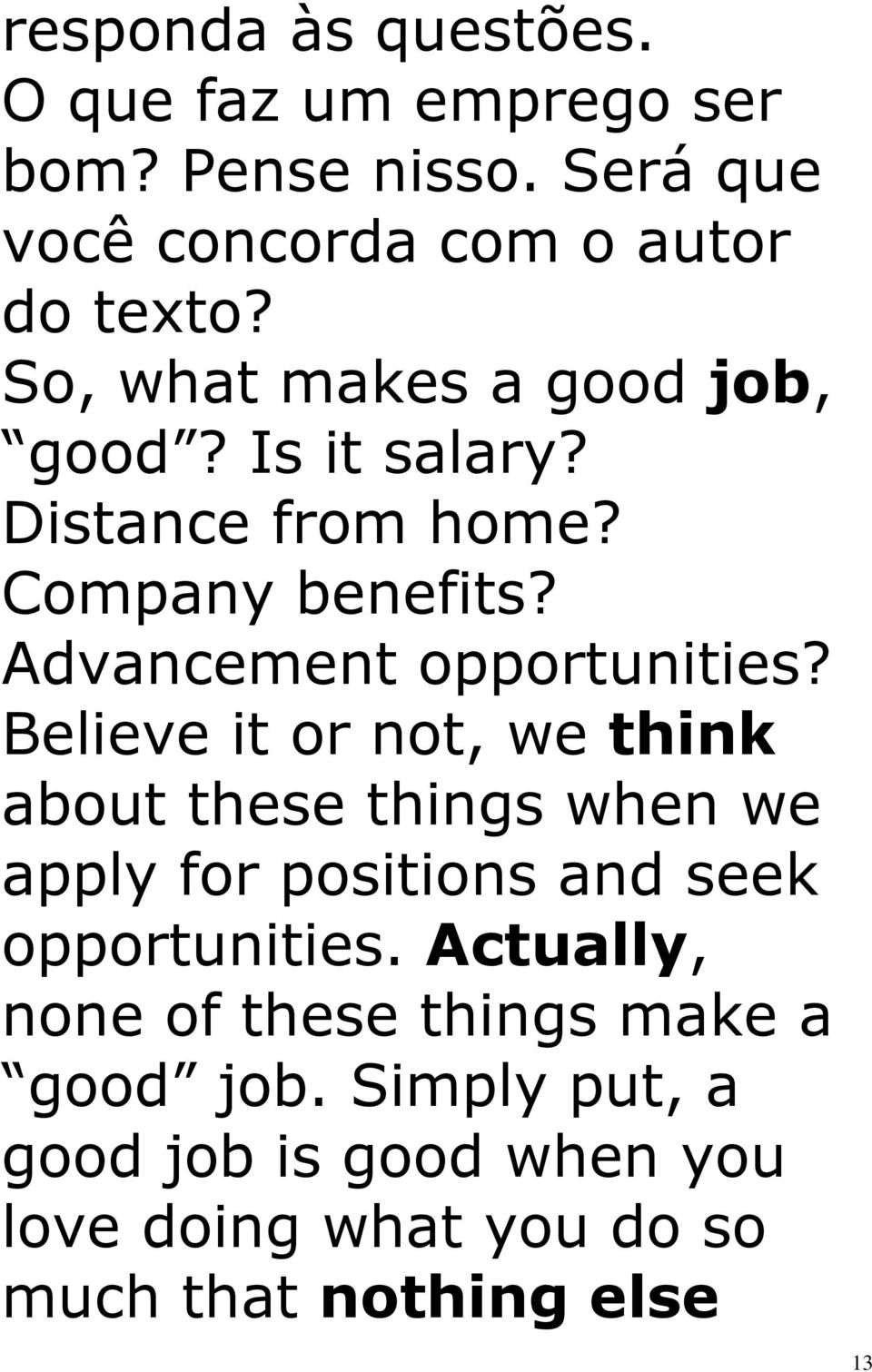 Believe it or not, we think about these things when we apply for positions and seek opportunities.