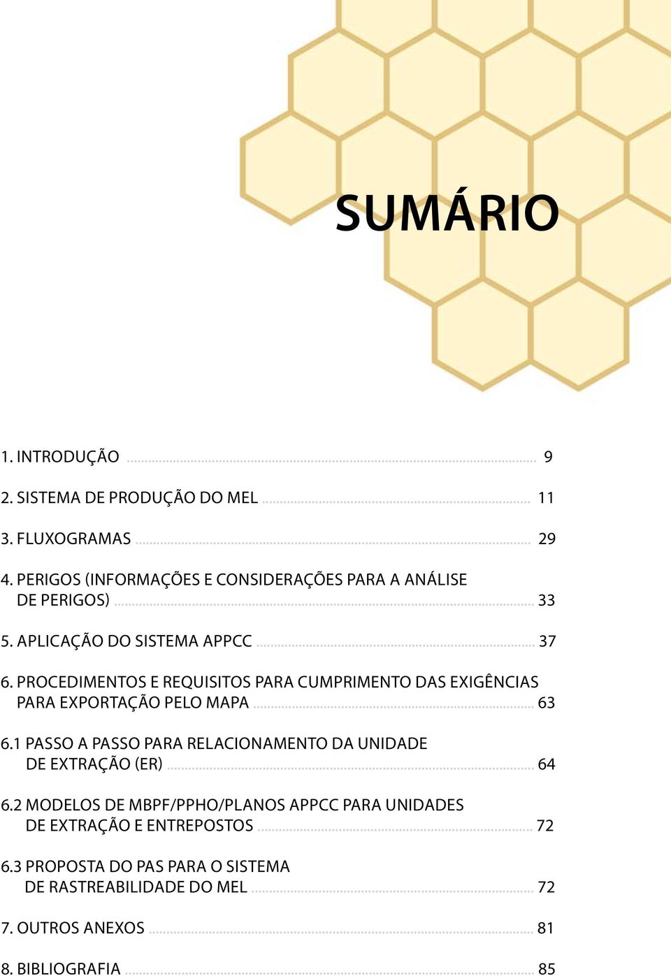 Procedimentos e Requisitos para cumprimento das exigências para exportação pelo MAPA... 63 6.