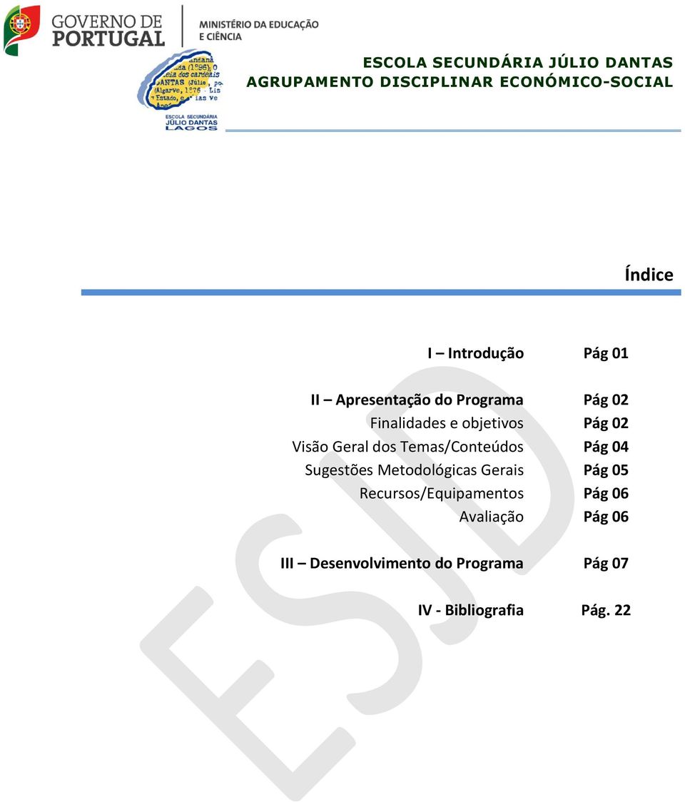 Visão Geral dos Temas/Conteúdos Pág 04 Sugestões Metodológicas Gerais Pág 05