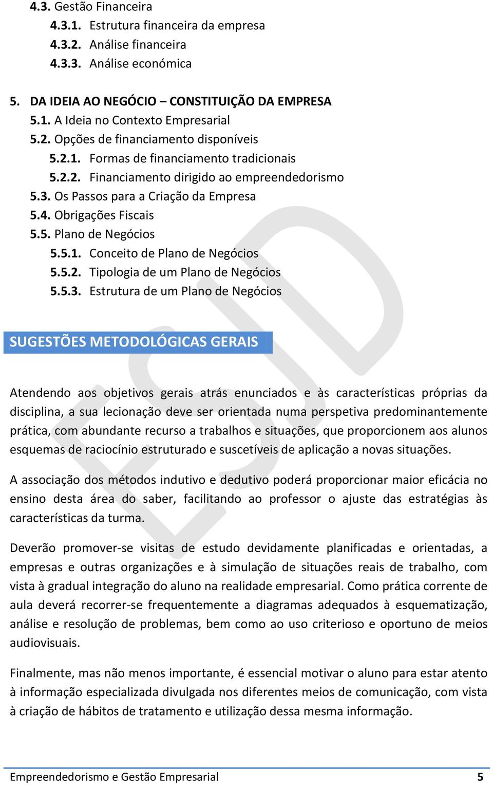 5. Plano de Negócios 5.5.1. Conceito de Plano de Negócios 5.5.2. Tipologia de um Plano de Negócios 5.5.3.