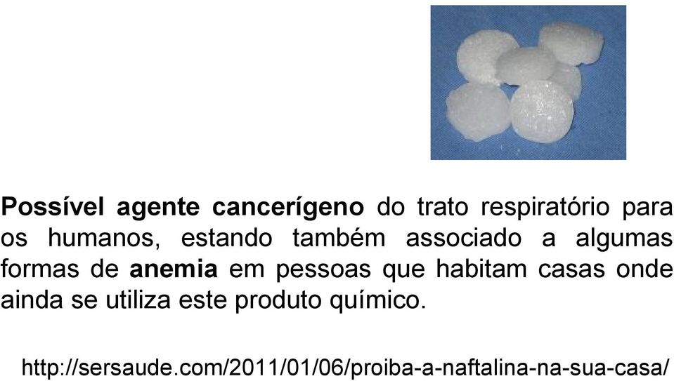 pessoas que habitam casas onde ainda se utiliza este produto