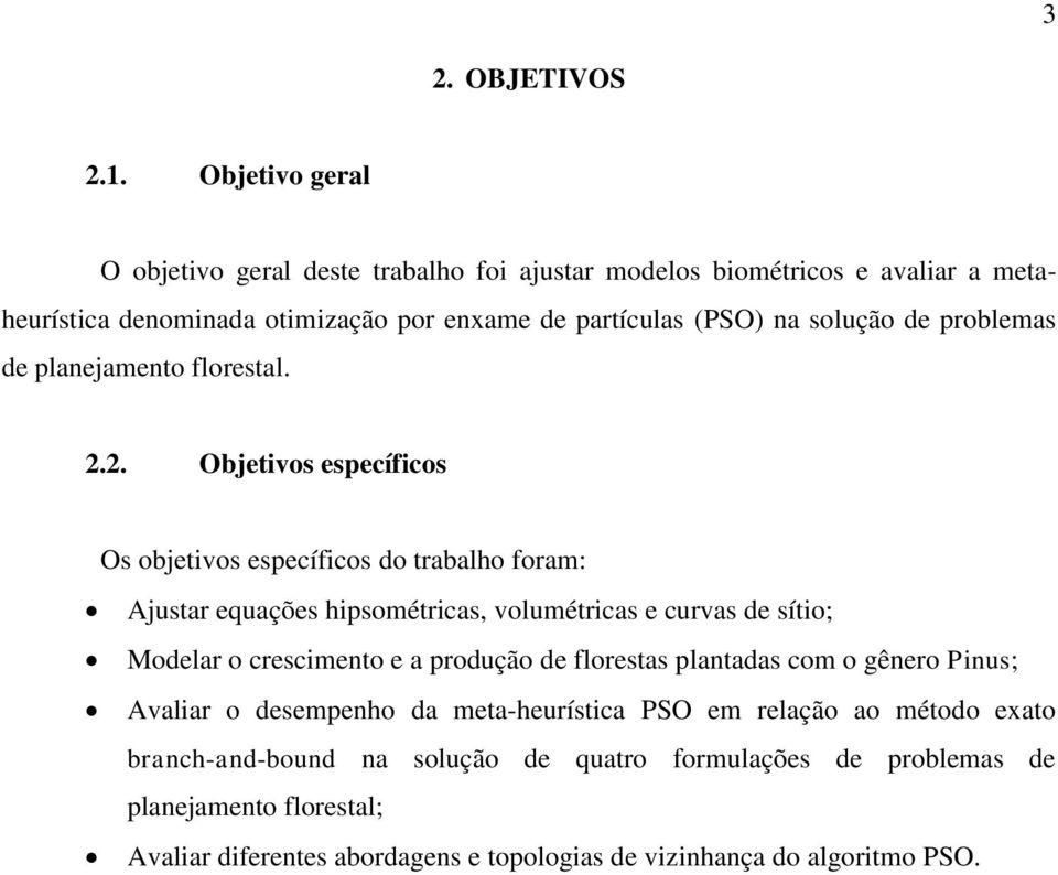 de problemas de planejamento florestal. 2.