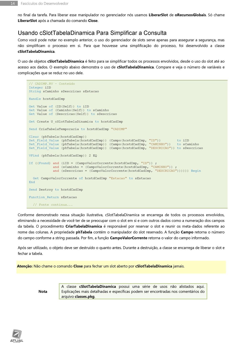 em si. Para que houvesse uma simplificação do processo, foi desenvolvido a classe cslottabeladinamica.