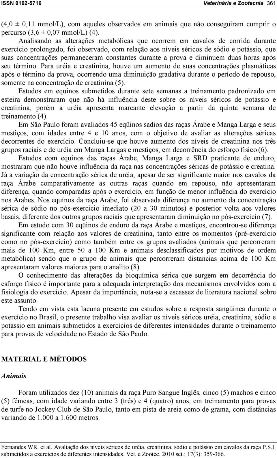 permaneceram constantes durante a prova e diminuem duas horas após seu término.