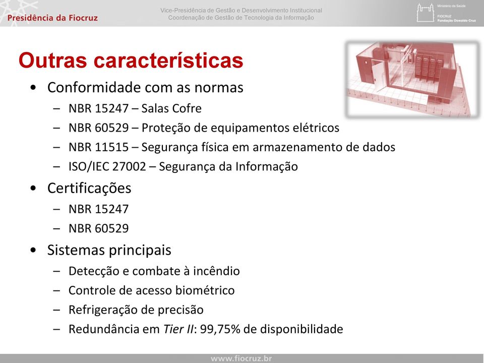 Segurança da Informação Certificações NBR 15247 NBR 60529 Sistemas principais Detecção e combate à