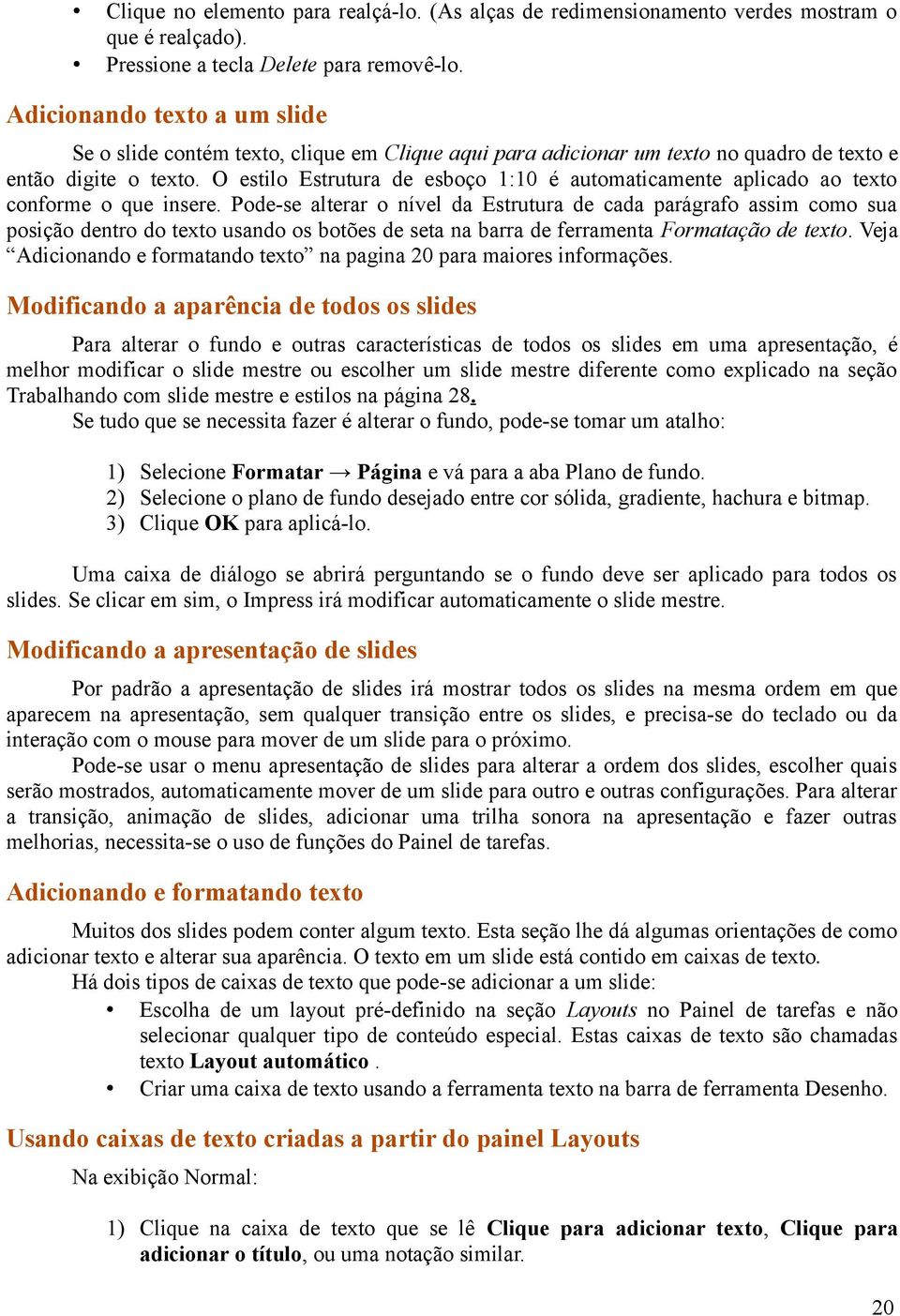 O estilo Estrutura de esboço 1:10 é automaticamente aplicado ao texto conforme o que insere.