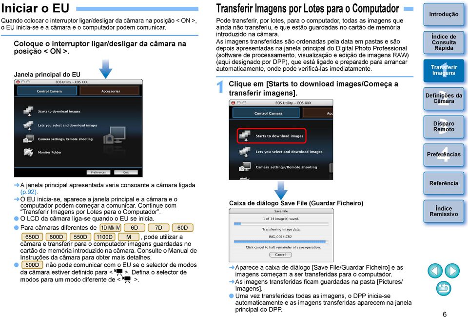 Janela principal do EU por Lotes para o Computador Pode transferir, por lotes, para o computador, todas as imagens que ainda não transferiu, e que estão guardadas no cartão de memória introduzido na