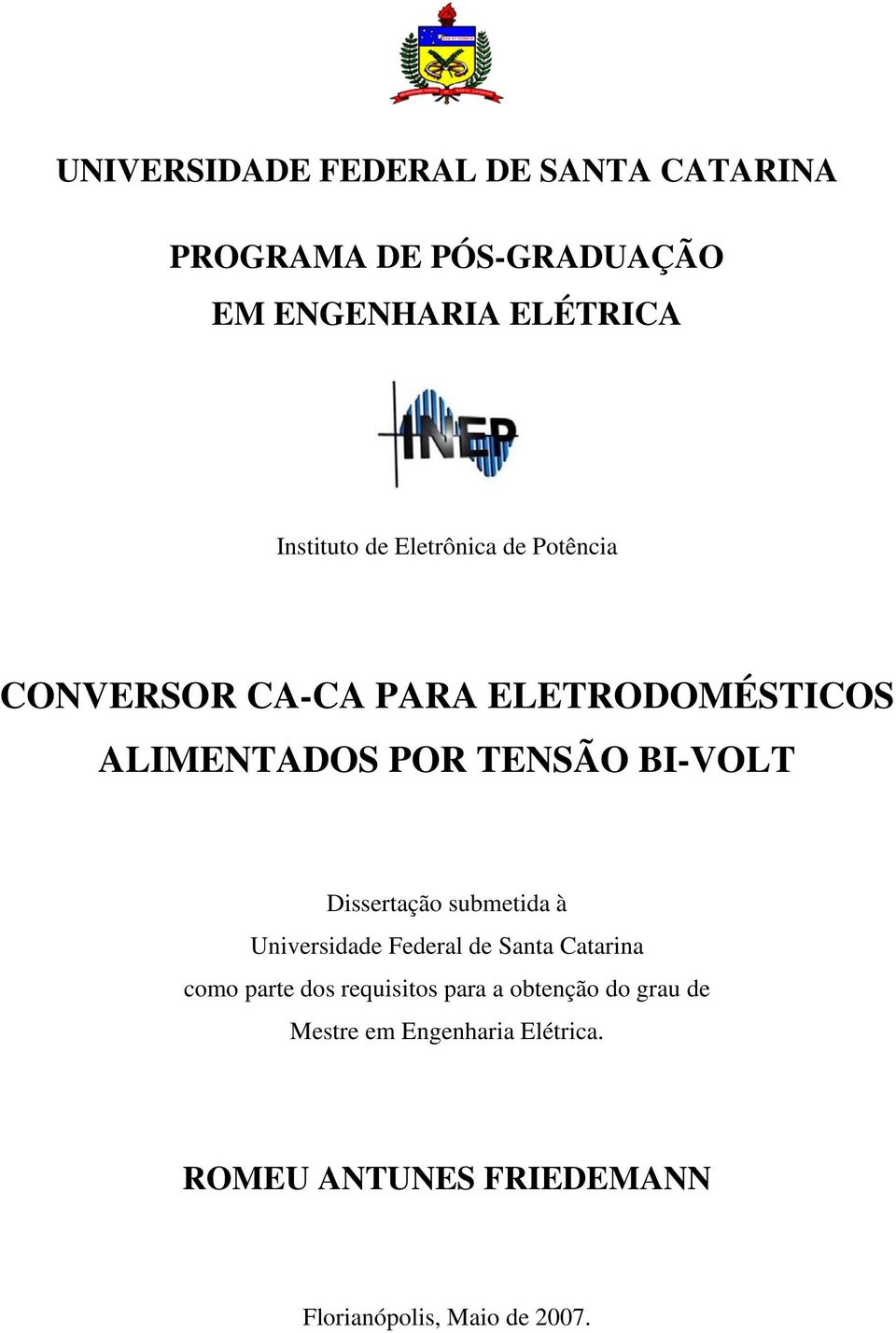 Dissertação submetida à Universidade Federal de Santa Catarina como parte dos requisitos para a