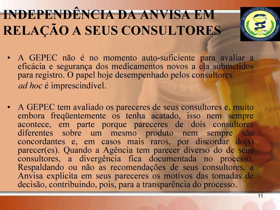 A GEPEC tem avaliado os pareceres de seus consultores e, muito embora freqüentemente os tenha acatado, isso nem sempre acontece, em parte porque pareceres de dois consultores diferentes sobre um