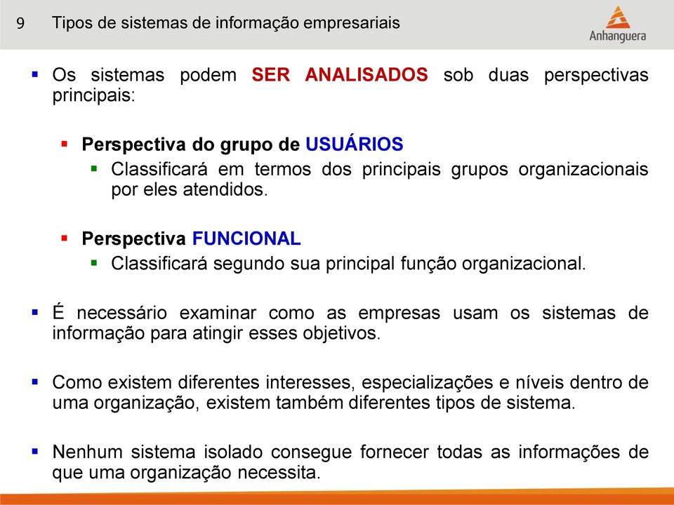 Perspectiva FUNCIONAL Classificará segundo sua principal função organizacional.