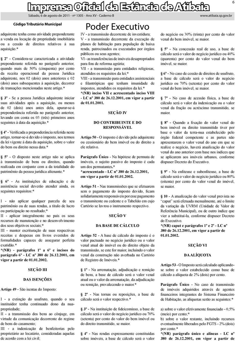 (dois) anos anteriores e 02 (dois) anos subsequentes à aquisição, decorrer de transações mencionadas neste artigo.