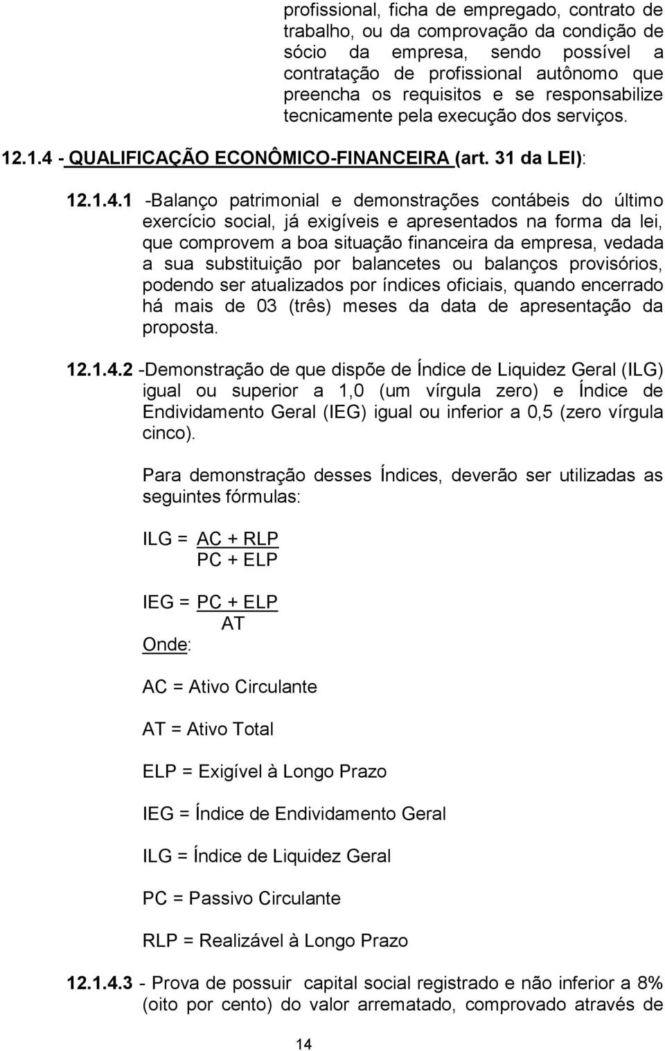 - QUALIFICAÇÃO ECONÔMICO-FINANCEIRA (art. 31 da LEI): 12.1.4.