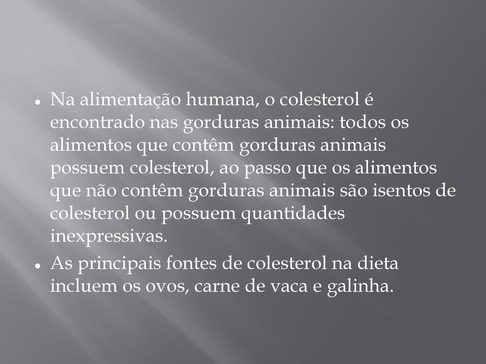 que não contêm gorduras animais são isentos de colesterol ou possuem quantidades