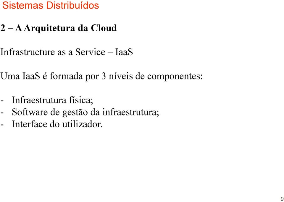 componentes: - Infraestrutura física; - Software