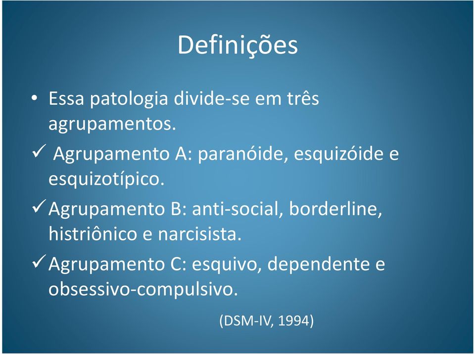 Agrupamento B: anti-social, borderline, histriônico e