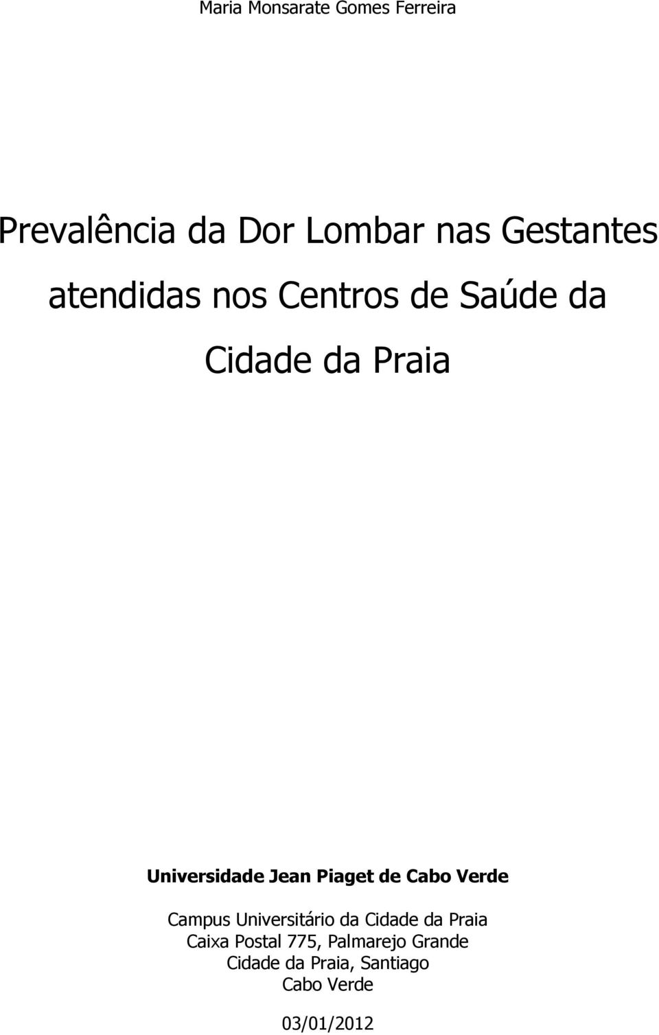 Piaget de Cabo Verde Campus Universitário da Cidade da Praia Caixa