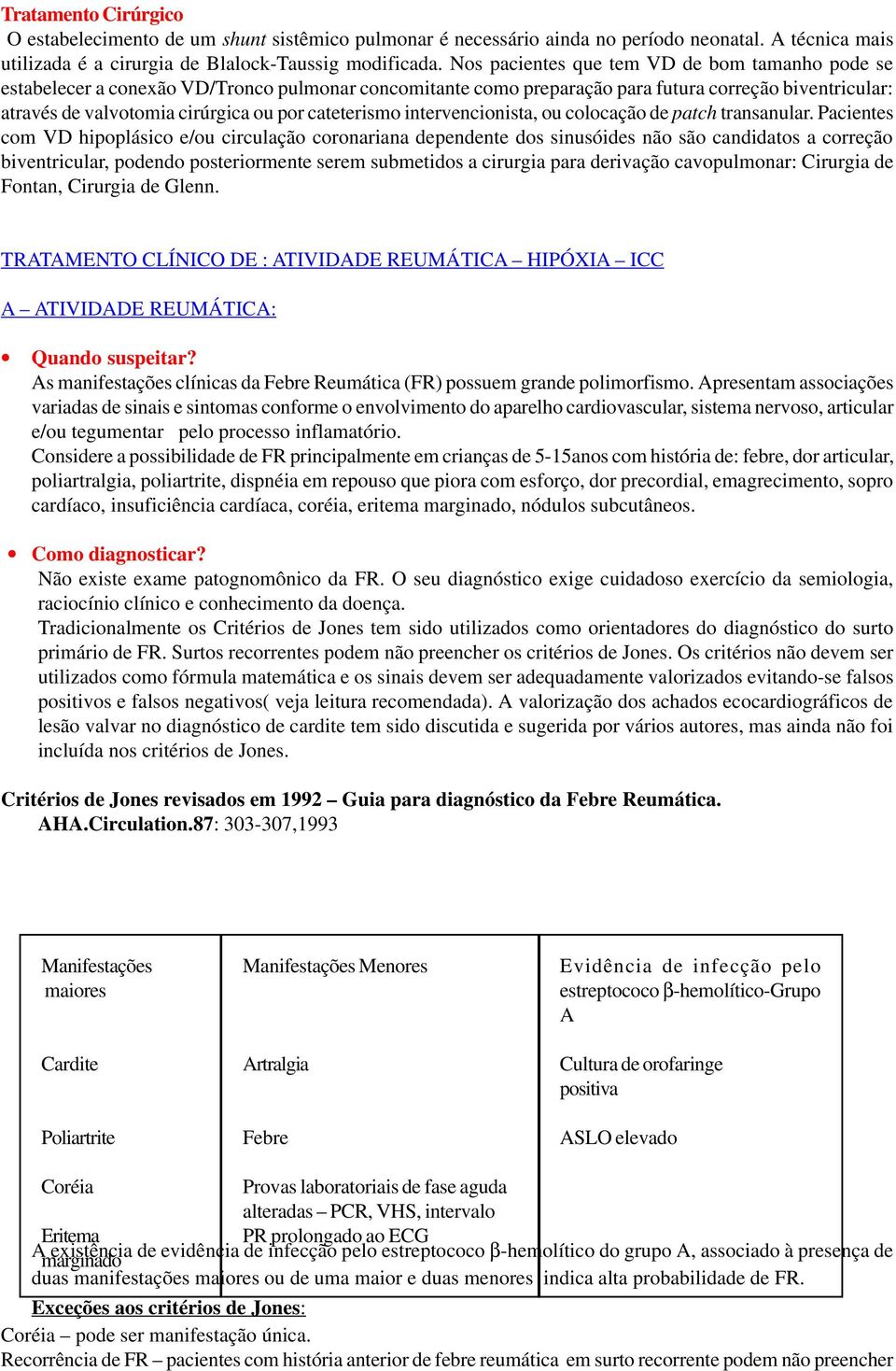 cateterismo intervencionista, ou colocação de patch transanular.