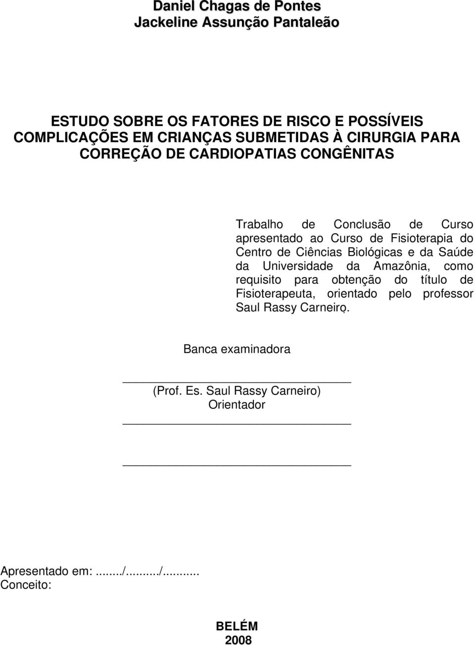 Ciências Biológicas e da Saúde da Universidade da Amazônia, como requisito para obtenção do título de Fisioterapeuta, orientado pelo