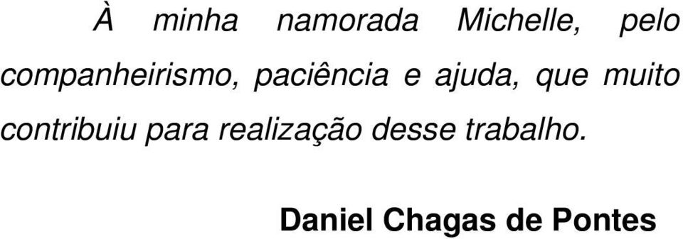 que muito contribuiu para realização