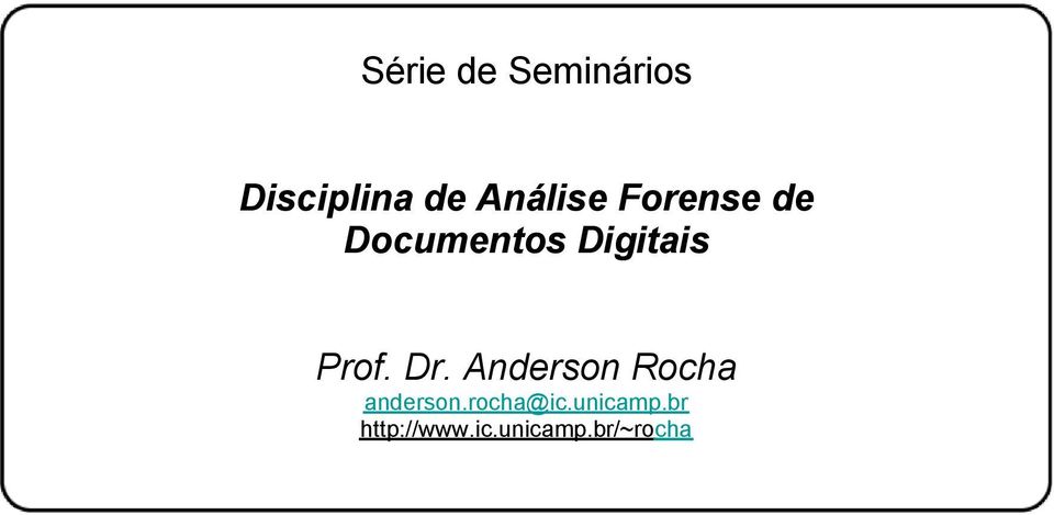 Prof. Dr. Anderson Rocha anderson.