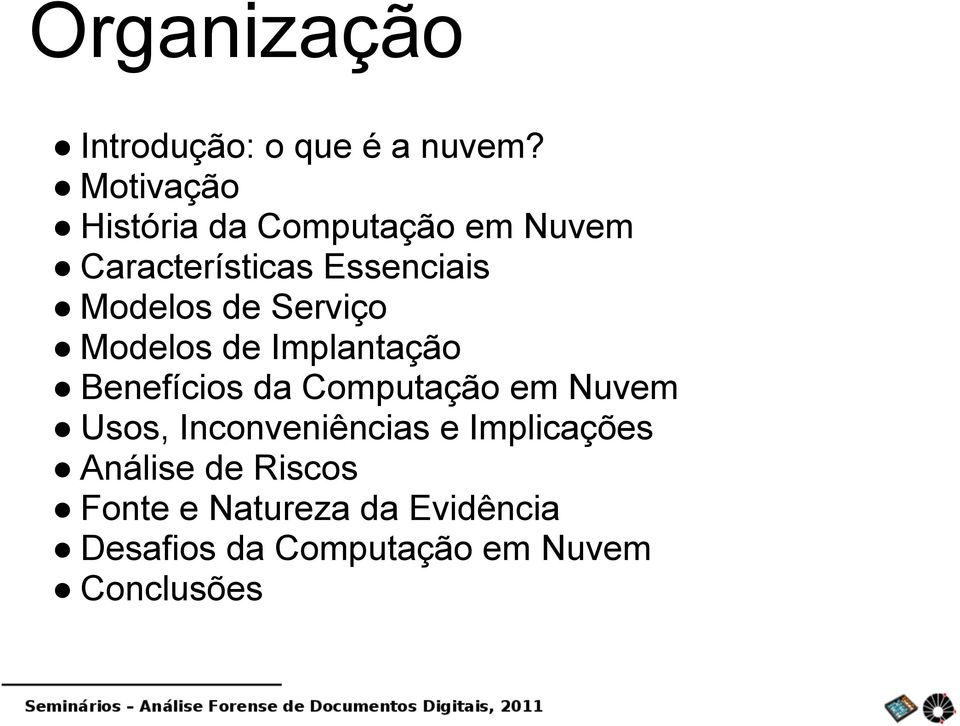 de Serviço Modelos de Implantação Benefícios da Computação em Nuvem Usos,