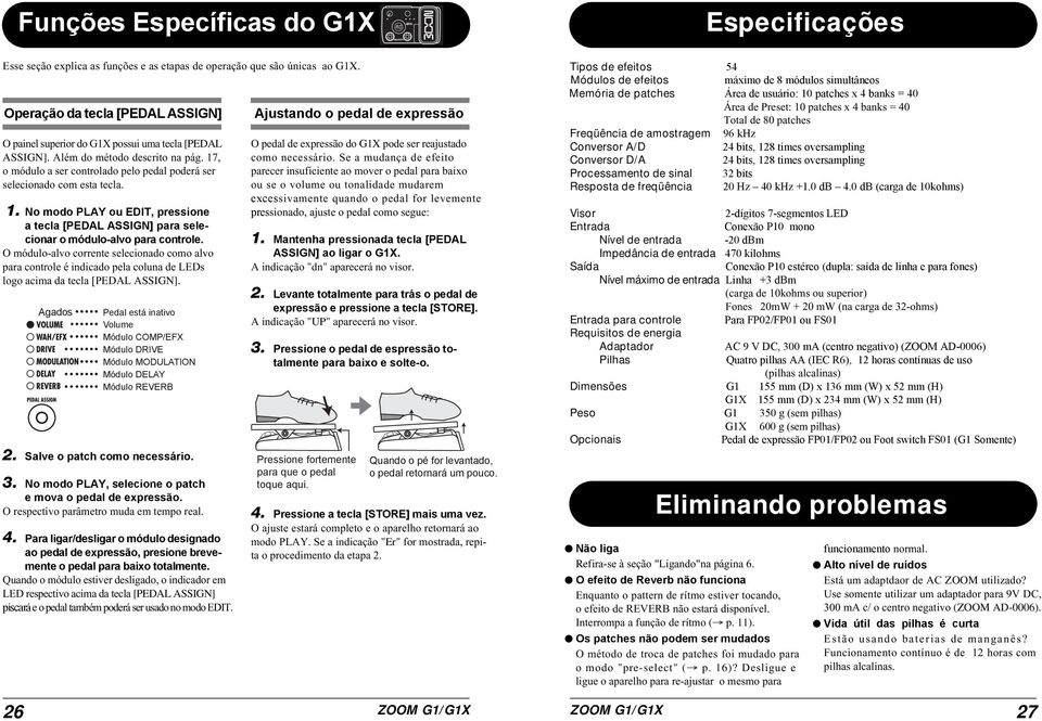 17, o módulo a ser controlado pelo pedal poderá ser selecionado com esta tecla. 1. No modo PLAY ou EDIT, pressione a tecla [PEDAL ASSIGN] para selecionar o módulo-alvo para controle.