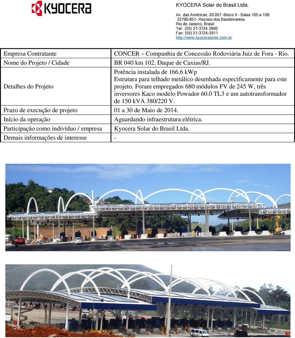 Foram empregados 680 módulos FV de 245 W, três inversores Kaco modelo Powador 60.