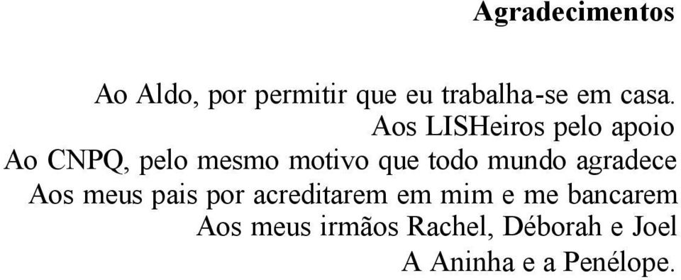 mundo agradece Aos meus pais por acreditarem em mim e me