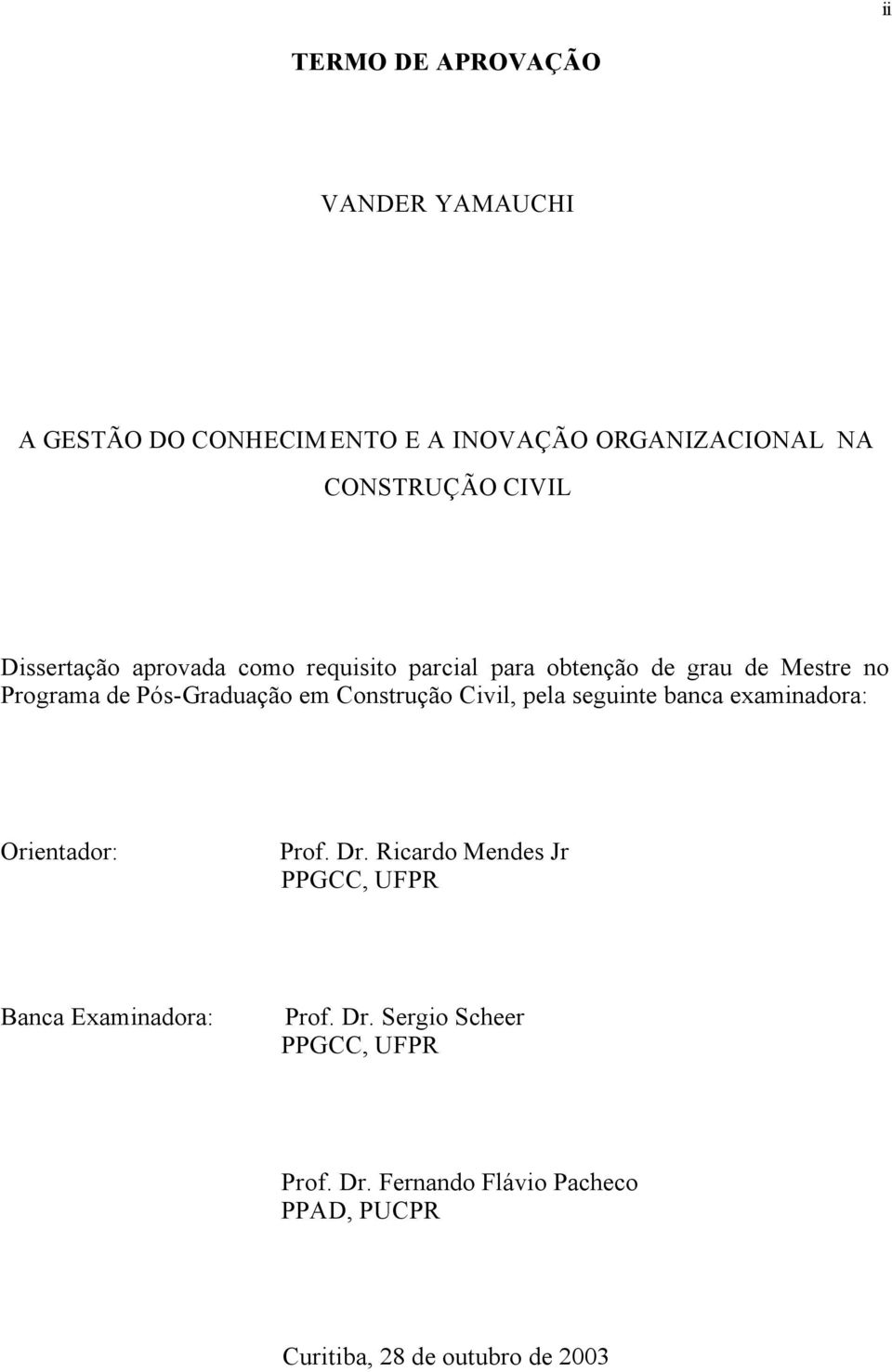 Construção Civil, pela seguinte banca examinadora: Orientador: Prof. Dr.