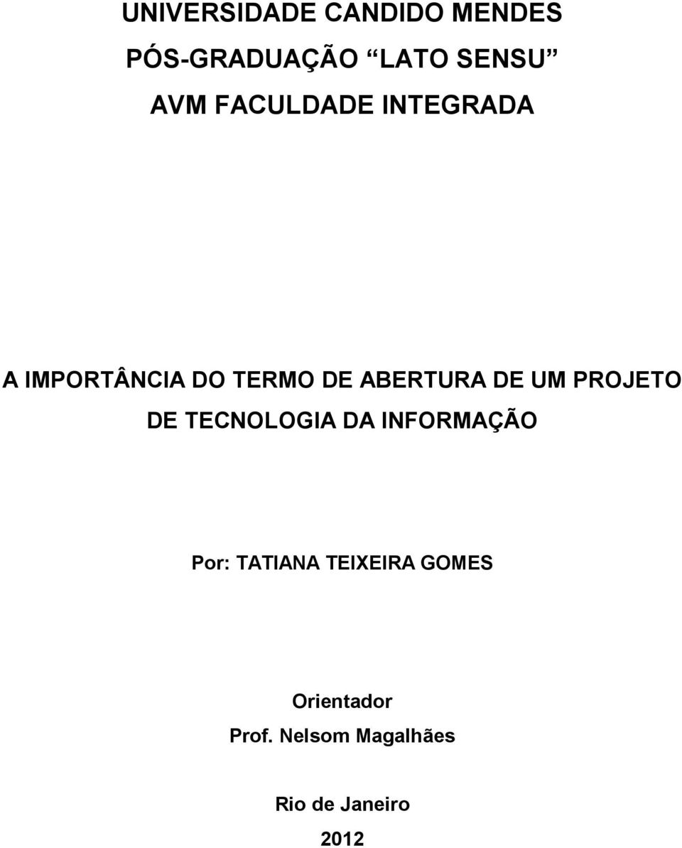 UM PROJETO DE TECNOLOGIA DA INFORMAÇÃO Por: TATIANA