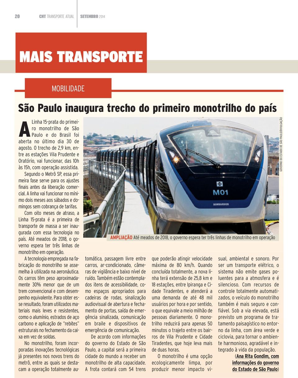O trecho de 2,9 km, entre as estações Vila Prudente e Oratório, vai funcionar, das 10h às 15h, com operação assistida.