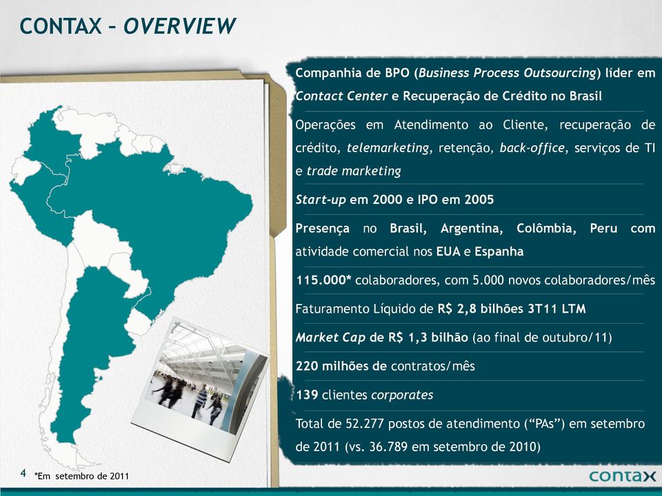 comercial nos EUA e Espanha 115.000* colaboradores, com 5.