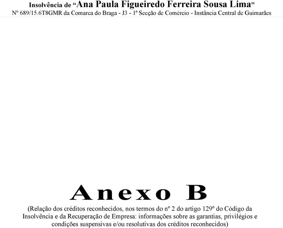 (Relação dos créditos reconhecidos, nos termos do nº 2 do artigo 129º do Código da Insolvência e