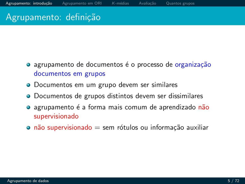 distintos devem ser dissimilares agrupamento é a forma mais comum de aprendizado não