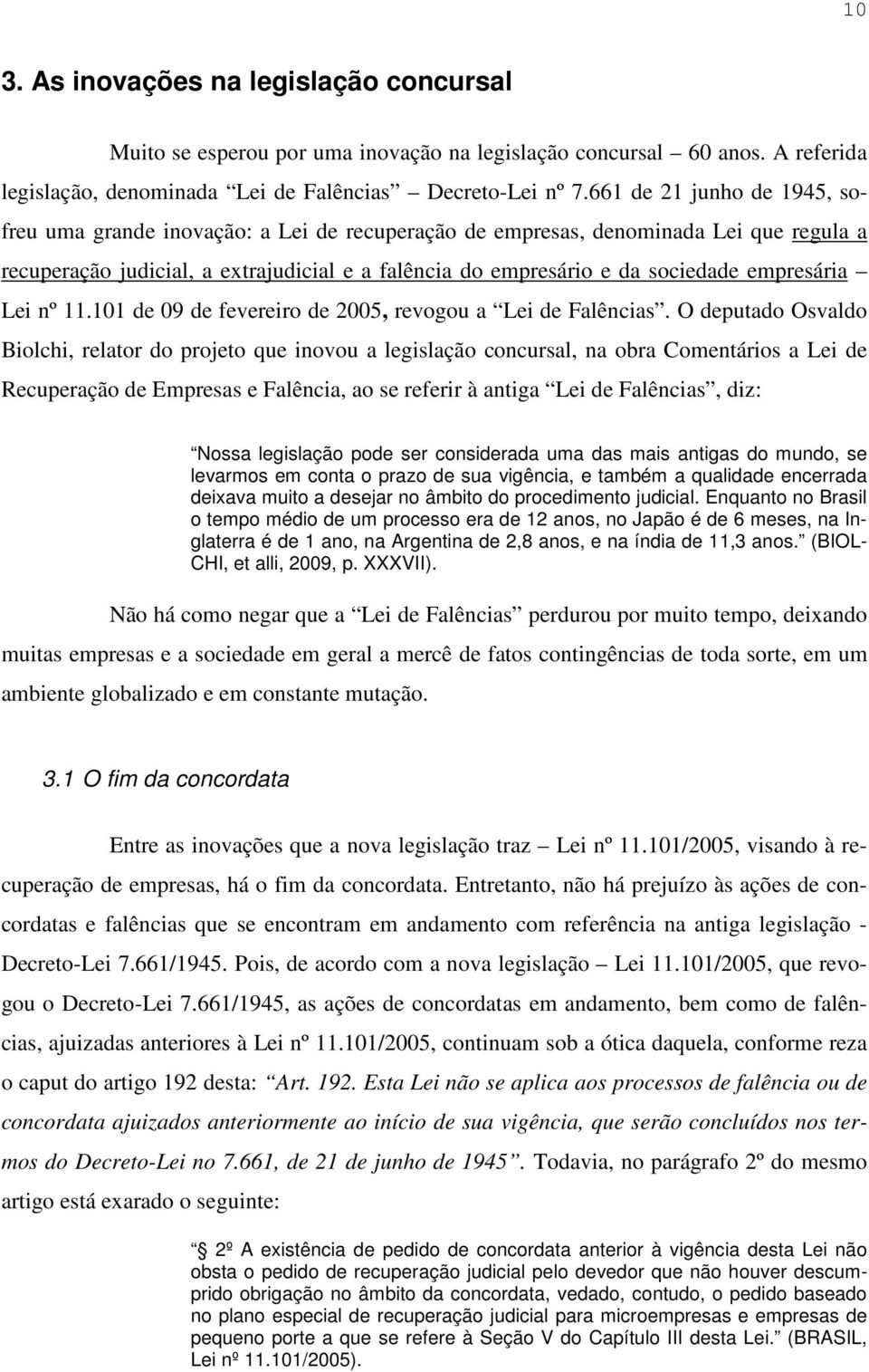 empresária Lei nº 11.101 de 09 de fevereiro de 2005, revogou a Lei de Falências.