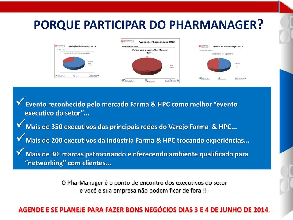 .. Mais de 200 executivos da indústria Farma & HPC trocando experiências.
