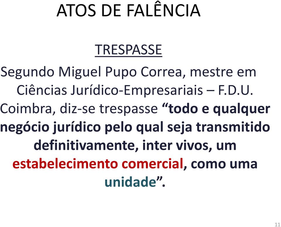 Coimbra, diz-se trespasse todo e qualquer negócio jurídico pelo