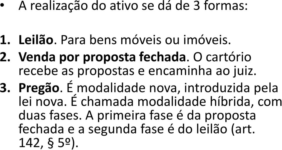 Pregão. É modalidade nova, introduzida pela lei nova.