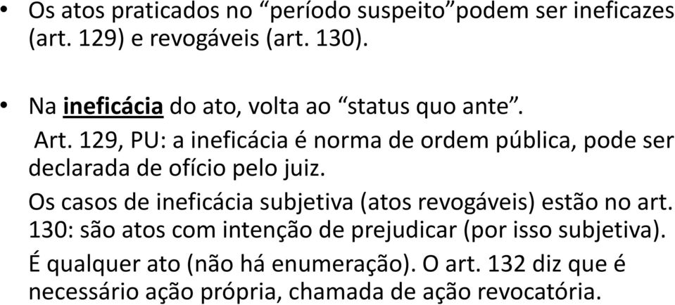 129, PU: a ineficácia é norma de ordem pública, pode ser declarada de ofício pelo juiz.