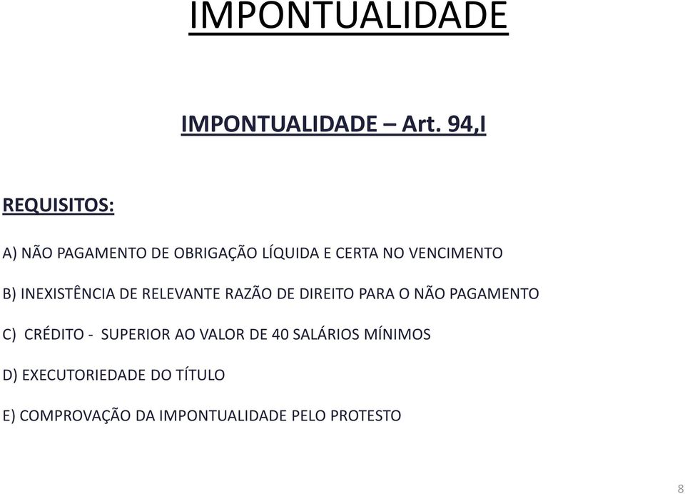 B) INEXISTÊNCIA DE RELEVANTE RAZÃO DE DIREITO PARA O NÃO PAGAMENTO C) CRÉDITO