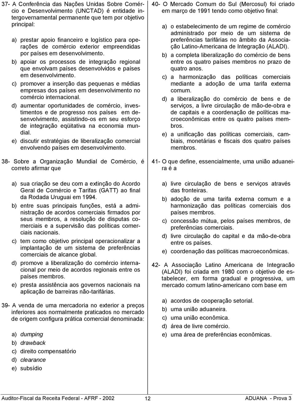 c) promover a inserção das pequenas e médias empresas dos países em desenvolvimento no comércio internacional.