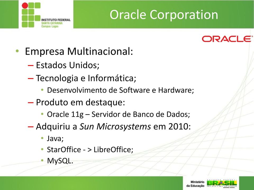 Produto em destaque: Oracle 11g Servidor de Banco de Dados;