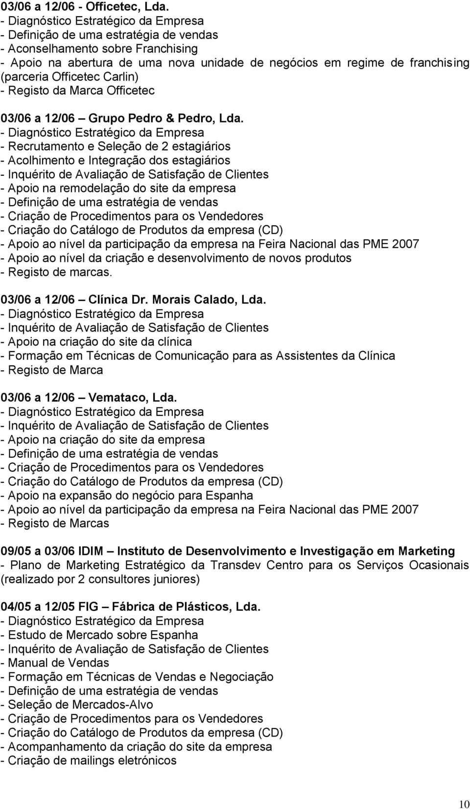 Officetec Carlin) - Registo da Marca Officetec 03/06 a 12/06 Grupo Pedro & Pedro, Lda.
