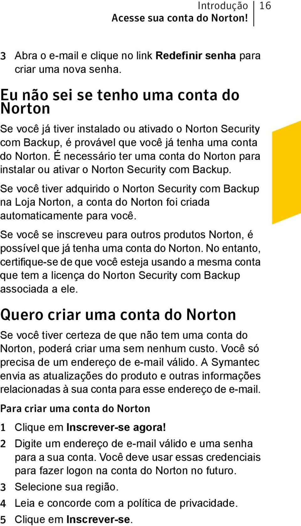 É necessário ter uma conta do Norton para instalar ou ativar o Norton Security com Backup.