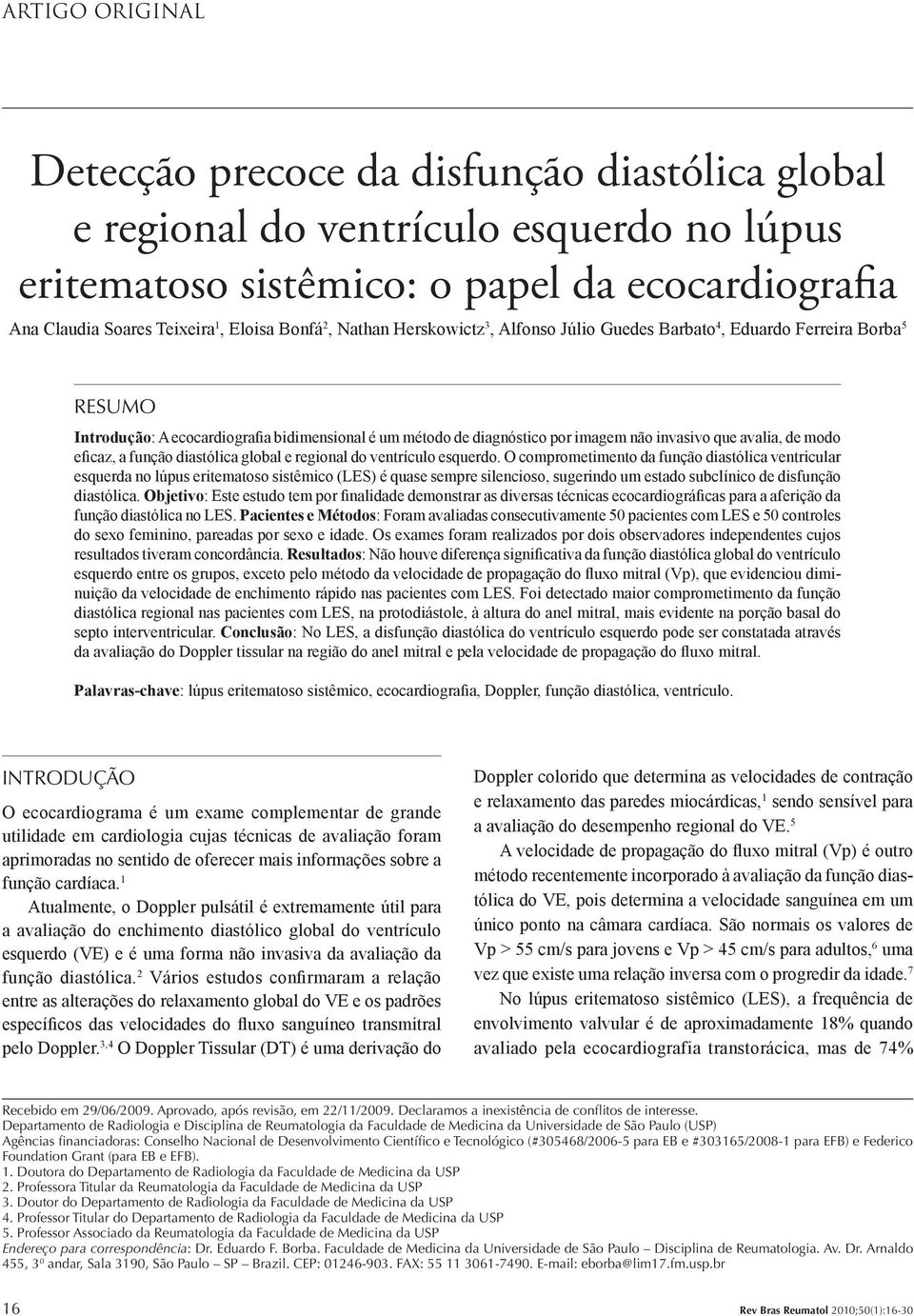 avalia, de modo eficaz, a função diastólica global e regional do ventrículo esquerdo.