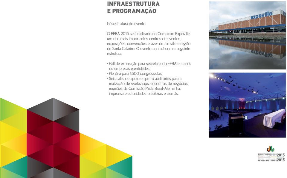 O evento contará com a seguinte estrutura: Hall de exposição para secretaria do EEBA e stands de empresas e entidades Plenária para 1.