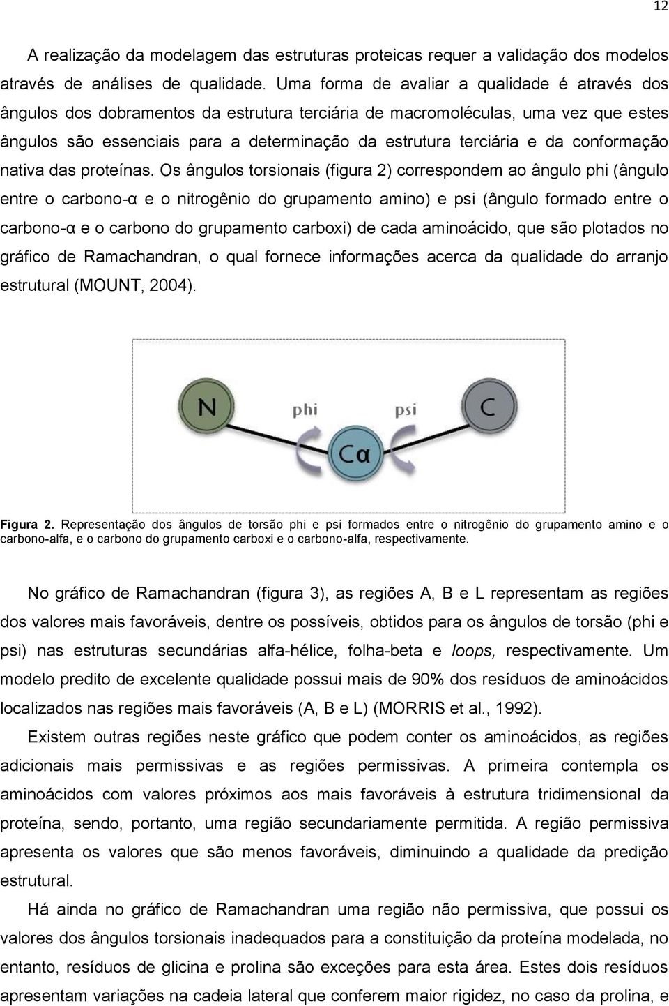 da conformação nativa das proteínas.