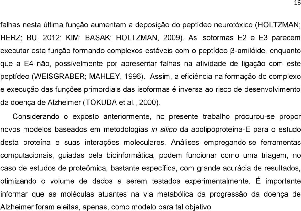 peptídeo (WEISGRABER; MAHLEY, 1996).