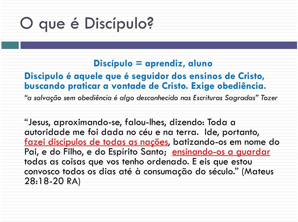 i a salvação sem obediência é algo desconhecido nas Escrituras Sagradas Tozer Jesus, aproximando-se, falou-lhes, dizendo: Toda a autoridade me foi